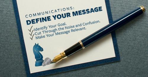 COMMUNICATIONS: Define Your Message